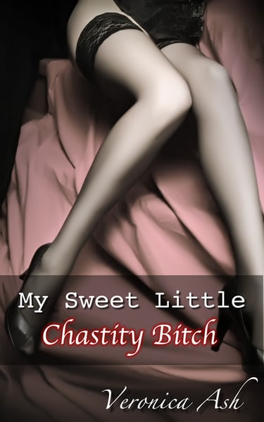 Book Cover for My Sweet Little Chastity Bitch (by Veronica Ash)