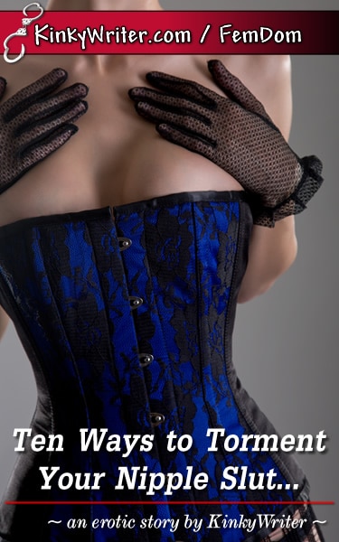Book Cover for Ten Ways to Torment Your Nipple Slut... (by KinkyWriter)