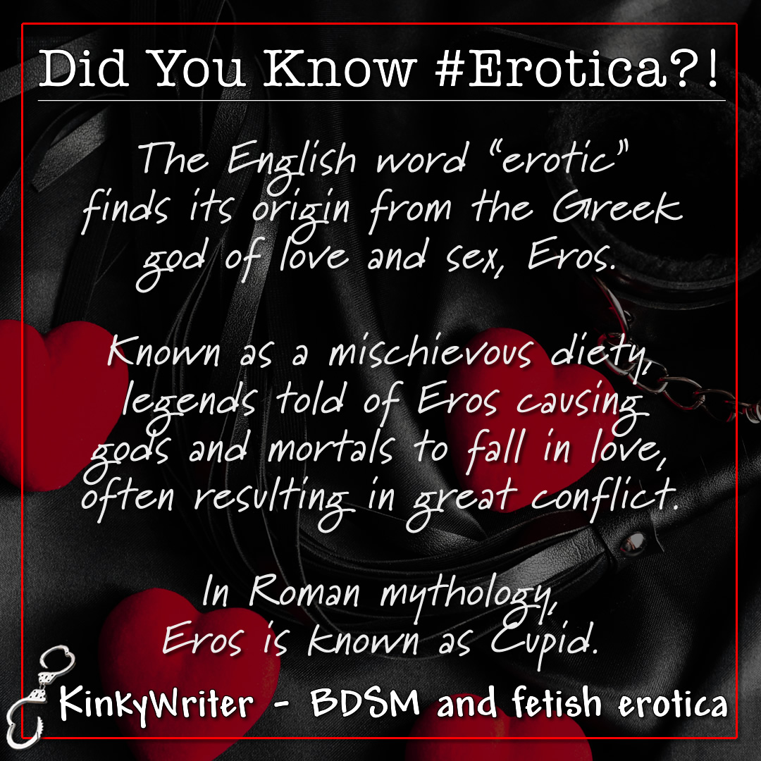 The English word "erotic" finds its origin from the Greek god of love and sex, Eros.